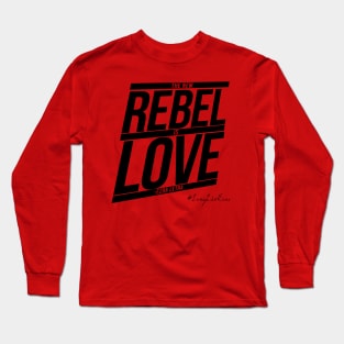 The New Rebel Is Love [EzQuote] Long Sleeve T-Shirt